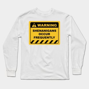 Funny Human Warning Label / Sign SHENANIGANS OCCUR FREQUENTLY Sayings Sarcasm Humor Quotes Long Sleeve T-Shirt